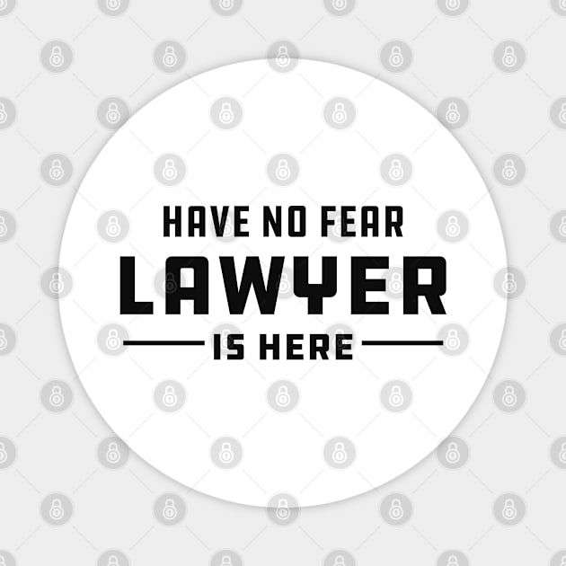 Lawyer - Have no fear lawyer is here Magnet by KC Happy Shop